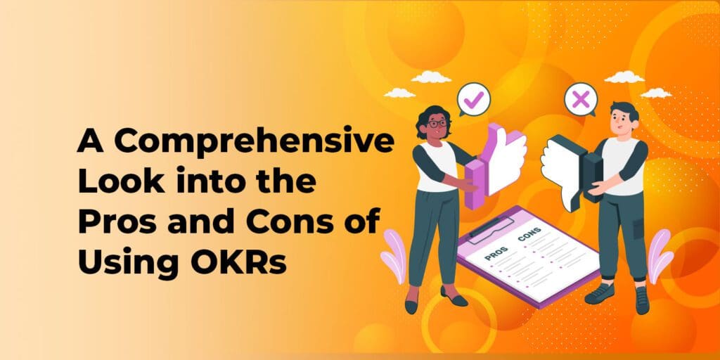 A Comprehensive Look into the Pros and Cons of Using OKRs