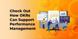 How OKRs Can Support Performance Management