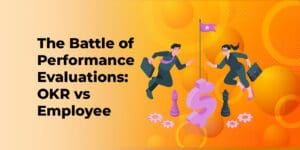 The Battle of Performance Evaluations: OKRs vs Employee Goals