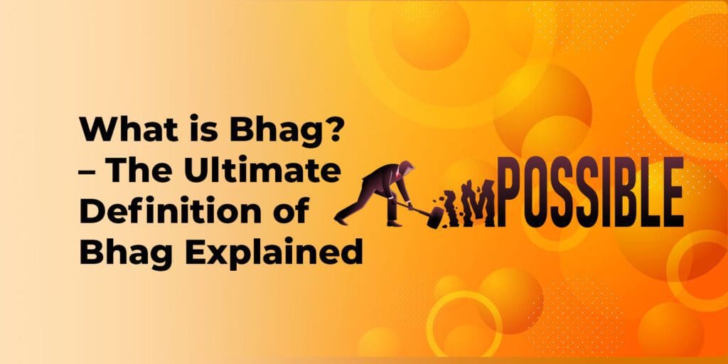 What is Bhag? - The Ultimate Definition of Bhag Explained