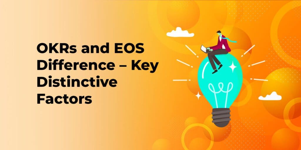 OKRs and EOS Difference - Key Distinctive Factors