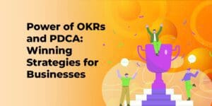 Power of OKRs and PDCA: Winning Strategies for Businesses